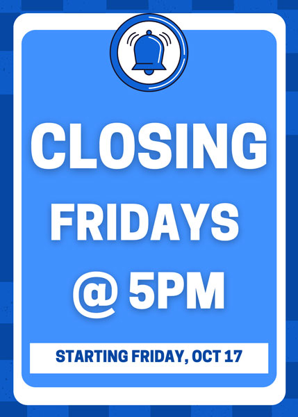 Closing at 5pm on Fridays begining October 17